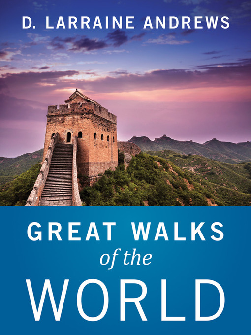 Title details for Great Walks of the World by D. Larraine Andrews - Available